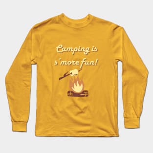 Camping is S'more fun! Long Sleeve T-Shirt